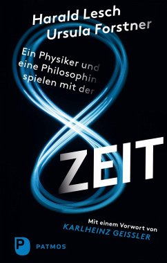 Ein Physiker und eine Philosophin spielen mit der Zeit (eBook, ePUB) - Lesch, Harald; Forstner, Ursula