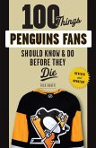100 Things Penguins Fans Should Know & Do Before They Die (eBook, ePUB)