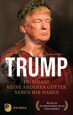 Trump - Du sollst keine anderen Götter neben mir haben (eBook, ePUB) - Weiß, Andreas G.