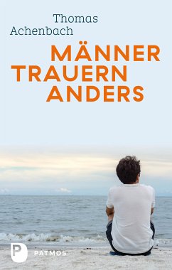 Männer trauern anders - Was ihnen hilft und guttut (eBook, ePUB) - Achenbach, Thomas