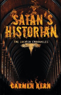 Satan's Historian (The Lucifer Chronicles, #1) (eBook, ePUB) - Kern, Carmen