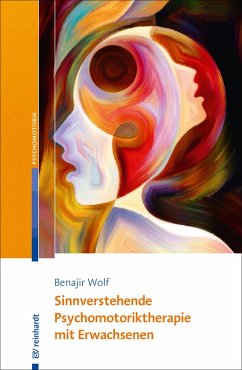 Sinnverstehende Psychomotoriktherapie mit Erwachsenen (eBook, PDF) - Wolf, Benajir