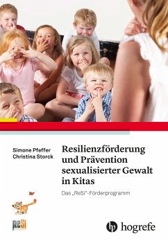 Resilienzförderung und Prävention sexualisierter Gewalt in Kitas (eBook, ePUB) - Pfeffer, Simone; Storck, Christina