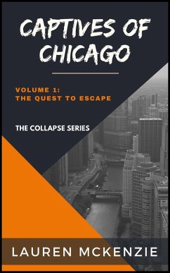 Cover Captives of Chicago: The Quest to Escape (The Collapse, #1) (eBook, ePUB)