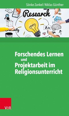 Forschendes Lernen und Projektarbeit im Religionsunterricht (eBook, PDF) - Zankel, Sönke; Günther, Niklas