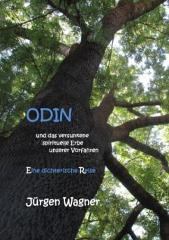 ODIN und das versunkene spirituelle Erbe unserer Vorfahren - Wagner, Jürgen