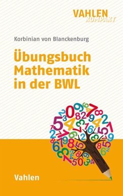 Übungsbuch Mathematik in der BWL - Blanckenburg, Korbinian von