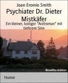 Psychiater Dr. Dieter Mistkäfer (eBook, ePUB)