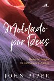 Moldado por Deus (eBook, ePUB)