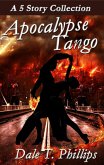 Apocalypse Tango: A 5-story Collection (eBook, ePUB) Apocalypse Tango: A 5-story Collection (eBook, ePUB)