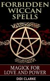 Forbidden Wiccan Spells: Magick for Love and Power (eBook, ePUB)