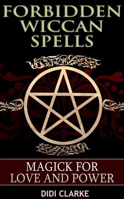 Forbidden Wiccan Spells: Magick for Love and Power (eBook, ePUB) - Clarke, Didi