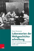 Laboratorien der Weltgeschichtsschreibung (eBook, PDF)