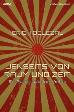 JENSEITS VON RAUM UND ZEIT - Ein Roman aus drei Welten - Dolezal, Erich