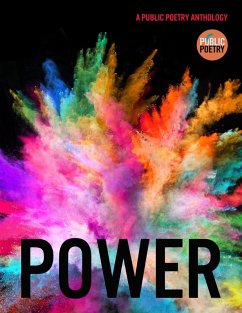 Power: A Public Poetry Anthology (eBook, ePUB) - Bond, Bruce; Haven, Stephen; Horn, Bernard; Huyser, Cindy; Jordan, Bridgette; Leahy, Anna; Makofske, Mary; Matteo, Megan de; Moore, Lisa; Reffe, Candice; Veluthukaran, Dulcie; Shieh, Simon; Garcia, Kim; Gil, Aidah; Harvey, Stephen; Lane, Rosa; Samarjian, Madison; Scott, Caleb; Searl, Stanford; Akella, Usha; Hoggatt-Abader, Kristin; Bradley, Jerry; Burton, Joshua; Delcourt, Alexandria; Dunston, Tyler; Fishburn, Katherine