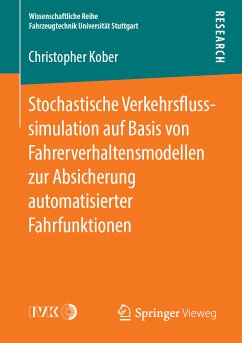 Stochastische Verkehrsflusssimulation auf Basis von Fahrerverhaltensmodellen zur Absicherung automatisierter Fahrfunktionen (eBook, PDF) - Kober, Christopher