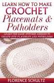 Learn How To Make Crochet Placemats and Potholders. Learn The Basic Stitches Needed to Create Cute Placemats and Potholders (eBook, ePUB)
