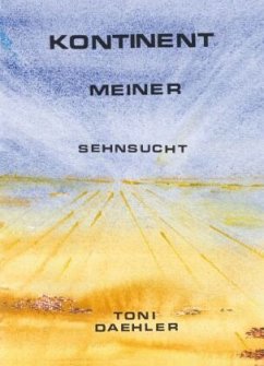 Kontinent meiner Sehnsucht - Dähler, Toni