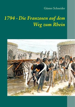 1794 - Die Franzosen auf dem Weg zum Rhein - Schneider, Günter