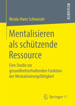 Mentalisieren als schützende Ressource - Schwarzer, Nicola-Hans