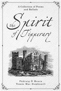 The Spirit of Tipperary: A Collection Of Poems And Ballads (eBook, ePUB) - Mac Domhnaill, Tomás; Ó Meara, Pádraig