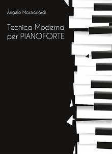 Tecnica Moderna per Pianoforte (eBook, ePUB) - Mastronardi, Angelo