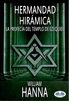 Hermandad Hirámica: La Profecía Del Templo De Ezequiel (eBook, ePUB) - Hanna, William