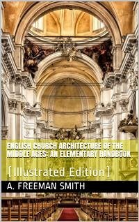 English Church Architecture of the Middle Ages / An Elementary Handbook (eBook, PDF) - Freeman Smith, A.