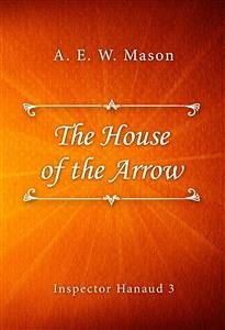 The House of the Arrow (eBook, ePUB) - E. W. Mason, A.