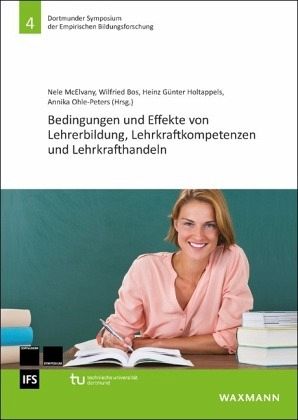 Bedingungen und Effekte von Lehrerbildung, Lehrkraftkompetenzen und Lehrkrafthandeln Bedingungen und Effekte von Lehrerbildung, Lehrkraftkompetenzen und Lehrkrafthandeln