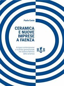 Ceramica e nuove imprese a Faenza (eBook, ePUB) - Casta, Paola