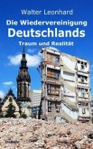 Die Wiedervereinigung Deutschlands - Traum und Realität