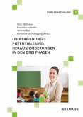 Lehrerbildung - Potentiale und Herausforderungen in den drei Phasen