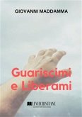 Guariscimi e Liberami (eBook, ePUB)