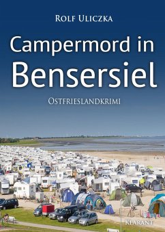 Campermord in Bensersiel / Kommissare Bert Linnig und Nina Jürgens ermitteln Bd.6 (eBook, ePUB) - Uliczka, Rolf
