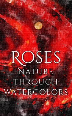 Roses - Nature through Watercolors (eBook, ePUB) - Martina, Daniyal