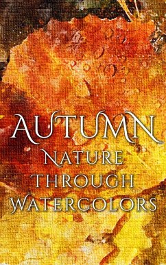 Autumn - Nature through Watercolors (eBook, ePUB) - Martina, Daniyal