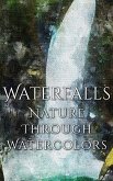 Waterfalls - Nature through Watercolors (eBook, ePUB)