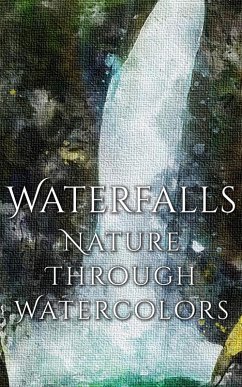 Waterfalls - Nature through Watercolors (eBook, ePUB) - Martina, Daniyal