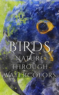 Birds - Nature through Watercolors (eBook, ePUB) - Martina, Daniyal