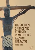 The Politics of Race and Ethnicity in Matthew's Passion Narrative (eBook, PDF)