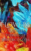 Flowers - Nature through Watercolors (eBook, ePUB)
