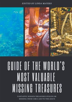 Guide of The World's Most Valuable Missing Treasures (eBook, ePUB)