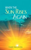 When the Sun Rises Again (eBook, ePUB)