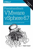 Praxishandbuch VMware vSphere 6.7 (eBook, ePUB) Praxishandbuch VMware vSphere 6.7 (eBook, ePUB)