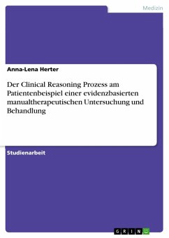 Der Clinical Reasoning Prozess am Patientenbeispiel einer evidenzbasierten manualtherapeutischen Untersuchung und Behandlung (eBook, PDF) - Herter, Anna-Lena
