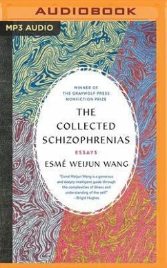 The Collected Schizophrenias: Essays - Wang, Esme Weijun