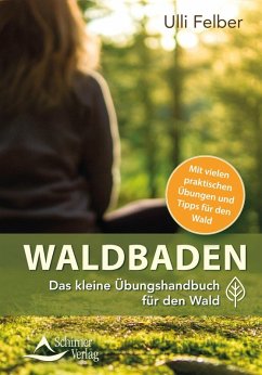 Waldbaden - das kleine Übungshandbuch für den Wald (eBook, ePUB) - Felber, Ulli