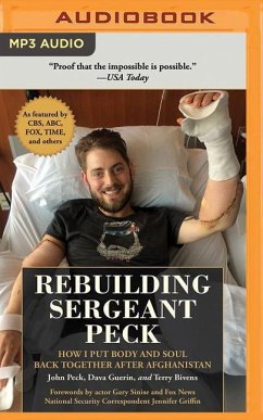 Rebuilding Sergeant Peck: How I Put Body and Soul Back Together After Afghanistan - Peck, John; Guerin, Dava; Bivens, Terry