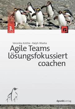 Agile Teams lösungsfokussiert coachen (eBook, ePUB) - Kotrba, Veronika; Miarka, Ralph
